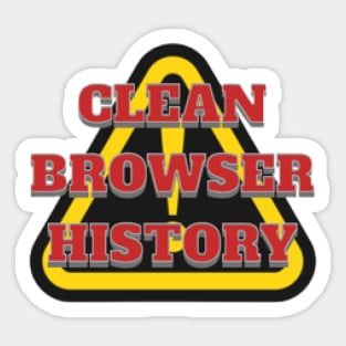 CLEAN BROWSER HISTORY, WARNING, DANGER Sticker